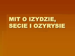 MIT O IZYDZIE, SECIE I OZYRYSIE