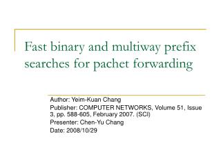 Fast binary and multiway prefix searches for pachet forwarding