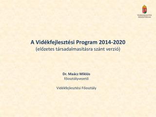 A Vidékfejlesztési Program 2014-2020 (előzetes társadalmasításra szánt verzió)