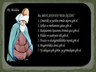 Bir mum diğerini tutuşturmakla ışığından birşey kaybetmez . Hz. Mevlana