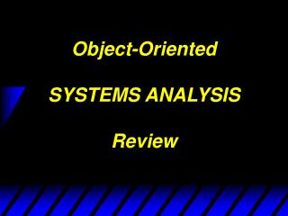 Object-Oriented SYSTEMS ANALYSIS Review