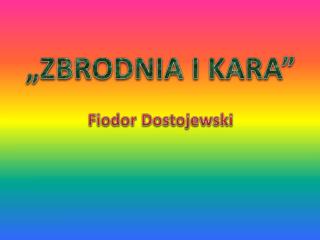 „ZBRODNIA I KARA” Fiodor Dostojewski