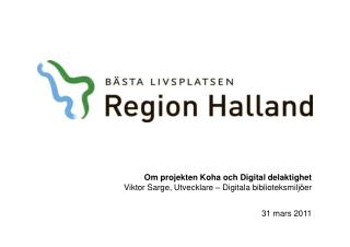 Om projekten Koha och Digital delaktighet Viktor Sarge, Utvecklare – Digitala biblioteksmiljöer