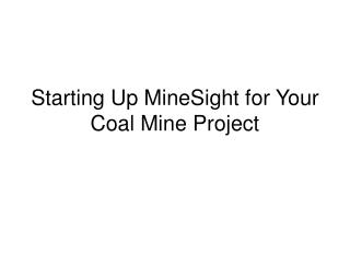 Starting Up MineSight for Your Coal Mine Project