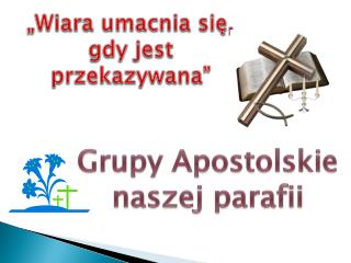 „Wiara umacnia się, gdy jest przekazywana”