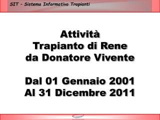 Attività Trapianto di Rene da Donatore Vivente Dal 01 Gennaio 2001 Al 31 Dicembre 2011
