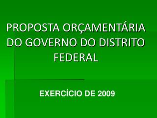 PROPOSTA ORÇAMENTÁRIA DO GOVERNO DO DISTRITO FEDERAL