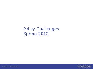 Policy Challenges. Spring 2012