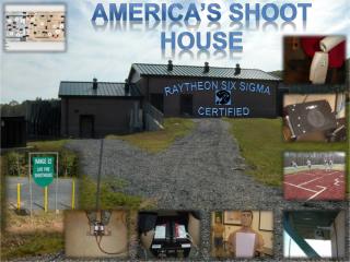 AMERICA’S SHOOT HOUSE