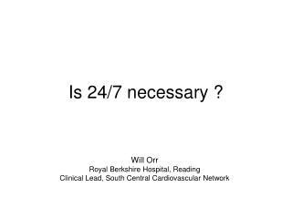 Is 24/7 necessary ?