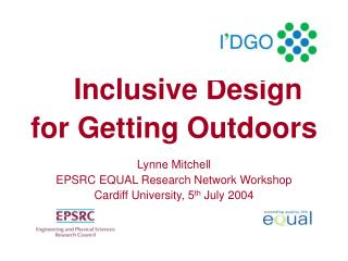 Inclusive Design for Getting Outdoors Lynne Mitchell EPSRC EQUAL Research Network Workshop