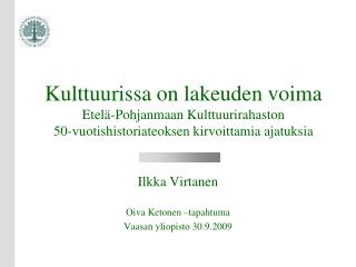 Ilkka Virtanen Oiva Ketonen –tapahtuma Vaasan yliopisto 30.9.2009