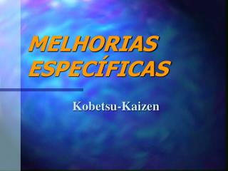 MELHORIAS ESPECÍFICAS