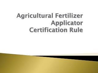 Agricultural Fertilizer Applicator Certification Rule