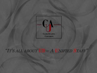 “It’s all about US – A U nified S taff”