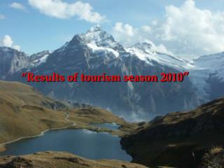 “Results of tourism season 2010 ”