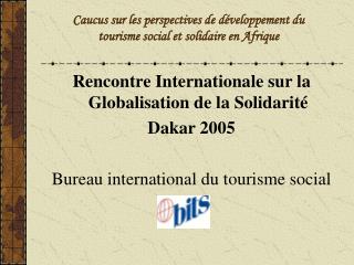 Caucus sur les perspectives de développement du tourisme social et solidaire en Afrique