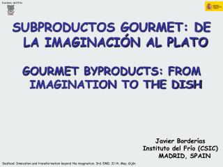 SUBPRODUCTOS GOURMET: DE LA IMAGINACIÓN AL PLATO GOURMET BYPRODUCTS: FROM IMAGINATION TO THE DISH