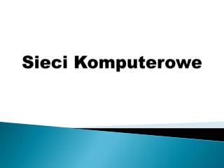 Sieci Komputerowe