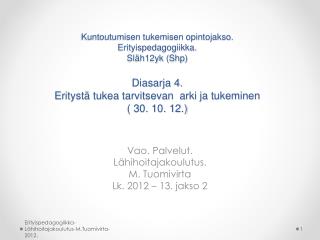Vao. Palvelut. Lähihoitajakoulutus. M. Tuomivirta Lk. 2012 – 13. jakso 2