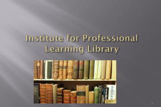 Institute for Professional Learning Library