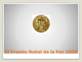 El Premio Nobel de la Paz 2008