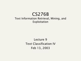 CS276B Text Information Retrieval, Mining, and Exploitation