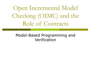 Open Incremental Model Checking (OIMC) and the Role of Contracts