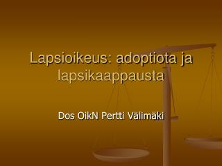 Lapsioikeus: adoptiota ja lapsikaappausta