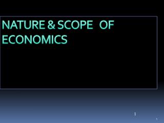 NATURE &amp; SCOPE OF ECONOMICS