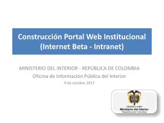 Construcción Portal Web Institucional (Internet Beta - Intranet)