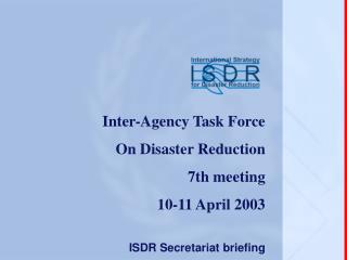 Inter-Agency Task Force On Disaster Reduction 7th meeting 10-11 April 2003