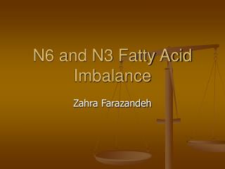 N6 and N3 Fatty Acid Imbalance