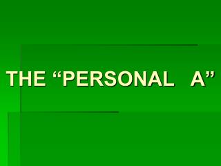THE “PERSONAL A”