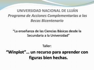 UNIVERSIDAD NACIONAL DE LUJÁN Programa de Acciones Complementarias a las Becas Bicentenario