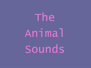 The Animal Sounds