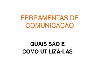 FERRAMENTAS DE COMUNICAÇÃO