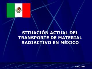 SITUACIÓN ACTUAL DEL TRANSPORTE DE MATERIAL RADIACTIVO EN MÉXICO