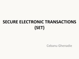 SECURE ELECTRONIC TRANSACTIONS (SET)