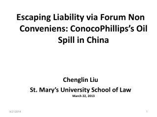 Escaping Liability via Forum Non Conveniens: ConocoPhillips’s Oil Spill in China Chenglin Liu