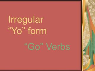 Irregular “Yo” form