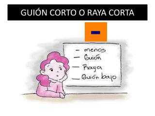 GUIÓN CORTO O RAYA CORTA