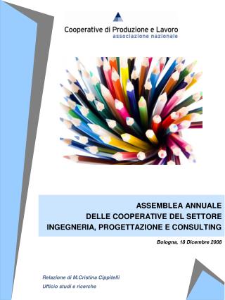 ASSEMBLEA ANNUALE DELLE COOPERATIVE DEL SETTORE INGEGNERIA, PROGETTAZIONE E CONSULTING