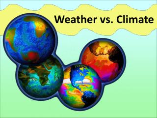 Weather vs. Climate