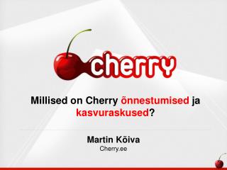 Millised on Cherry õnnestumised ja kasvuraskused ?