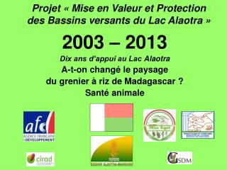 Projet « Mise en Valeur et Protection des Bassins versants du Lac Alaotra »