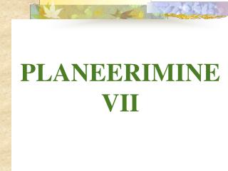 PLANEERIMINE VII