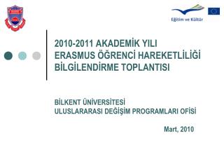 2010-2011 AKADEMİK YILI ERASMUS ÖĞRENCİ HAREKETLİLİĞİ BİLGİLENDİRME TOPLANTISI