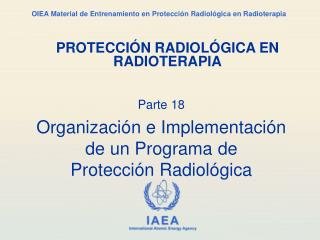 Parte 18 Organización e Implementación de un Programa de Protección Radiológica