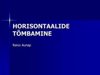 HORISONTAALIDE TÕMBAMINE